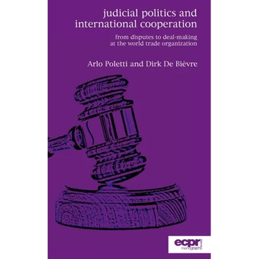 Judicial Politics and International Cooperation: From Disputes to Deal-Making at the World Trade Organization