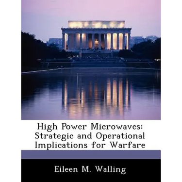 High Power Microwaves: Strategic and Operational Implications for Warfare