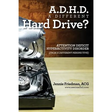 ADHD: A Different Hard Drive?: Attention Deficit Hyper-Activity Disorder from a Different Perspective