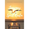 Journey Into The Spirit Realm: A Practical Guide to Unlocking Seer Encounters