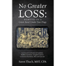 No Greater Loss: Memoirs of a Green Beret Under Two Flags: Lost Ancient Civilization of Cambodia. Buddhist Revolution. Kingdom's Declin