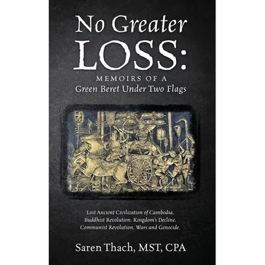 No Greater Loss: Memoirs of a Green Beret Under Two Flags: Lost Ancient Civilization of Cambodia. Buddhist Revolution. Kingdom's Declin