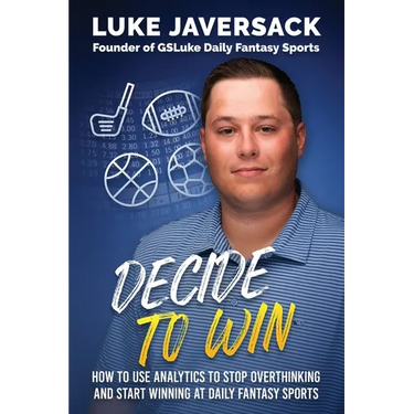 Decide to Win: How to Win at Daily Fantasy Sports by Removing the Thought and Using Analytics