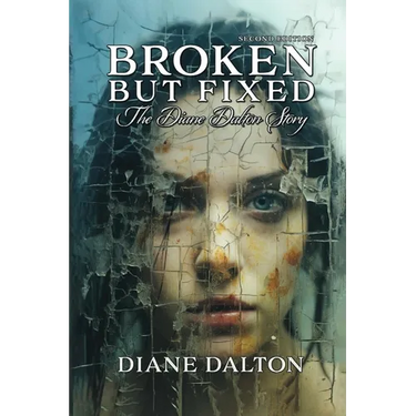 Broken But Fixed: The Diane Dalton Story