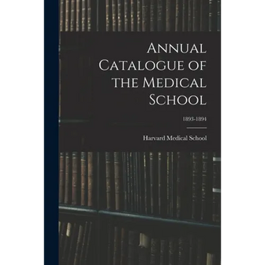 Annual Catalogue of the Medical School; 1893-1894