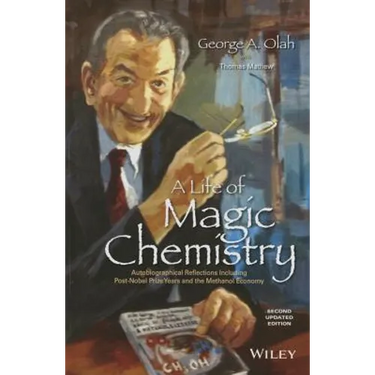 A Life of Magic Chemistry: Autobiographical Reflections Including Post-Nobel Prize Years and the Methanol Economy