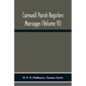 Cornwall Parish Registers. Marriages (Volume Vi)