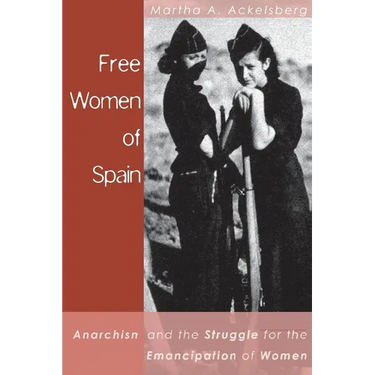Free Women of Spain: Anarchism and the Struggle for the Emancipation of Women