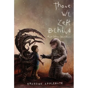 Those We Left Behind: And Other Sacrifices