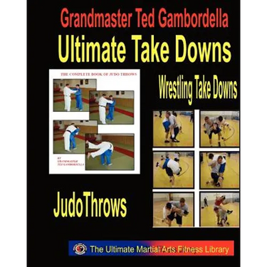 Ultimate Take Downs: Wrestling Take Downs And Judo Throws