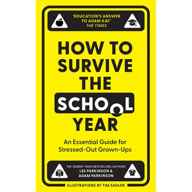 How to Survive the School Year: An Essential Guide for Stressed-Out Grown-Ups