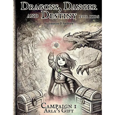 Dragons, Danger and Destiny For Kids Campaign One Arla's Gift: A choose a path interactive d20 Family Adventure Role-Playing Game for Imaginative Lear