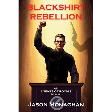 Blackshirt Rebellion: An Agents of Room Z Novel