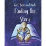 Finding the Story: Girl, Bear and Duck