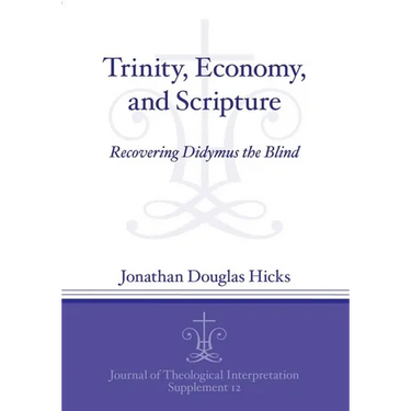 Trinity, Economy, and Scripture: Recovering Didymus the Blind