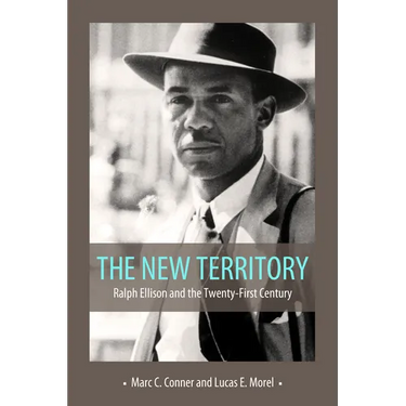 New Territory: Ralph Ellison and the Twenty-First Century