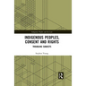 Indigenous Peoples, Consent and Rights: Troubling Subjects