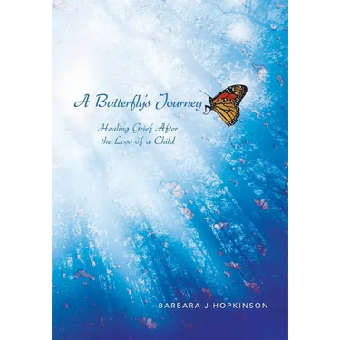 A Butterfly's Journey: Healing Grief After the Loss of a Child