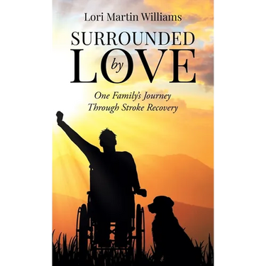 Surrounded by Love: One Family's Journey Through Stroke Recovery
