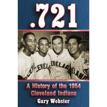 .721: A History of the 1954 Cleveland Indians