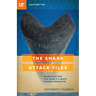 The Shark Attack Files: Investigating the World's Most Feared Predator