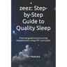 zeez: Step-by-Step Guide to Quality Sleep: Practical guide to overcoming sleeplessness using CBT-I principles