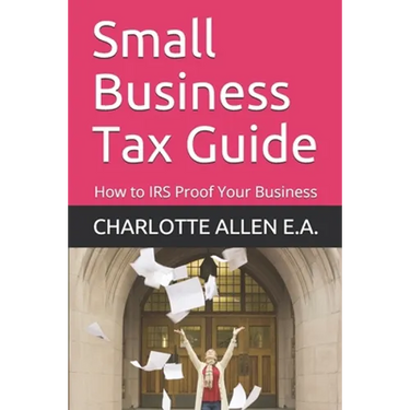 Small Business Tax Guide: How to IRS Proof Your Business