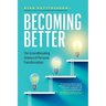 Becoming Better: The Groundbreaking Science of Personal Transformation