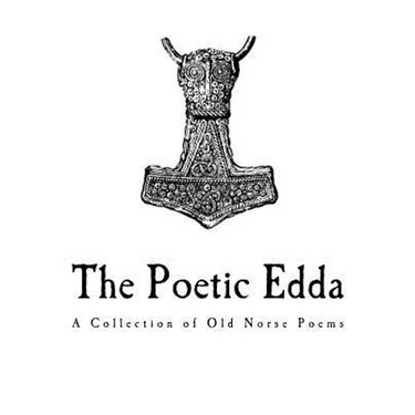 The Poetic Edda: A Collection of Old Norse Anonymous Poems