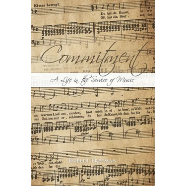 Commitment: A Life in the Service of Music