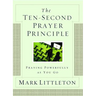 The Ten-Second Prayer Principle: Praying Powerfully as You Go