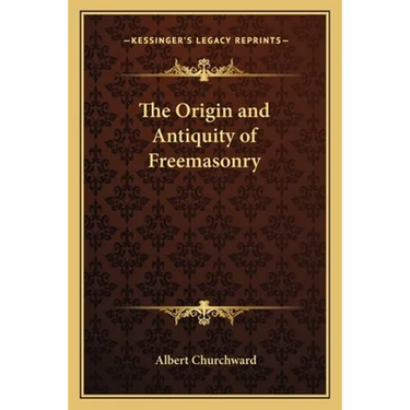 The Origin and Antiquity of Freemasonry