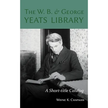 W. B. and George Yeats Library:: A Short-Title Catalog