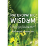 Naturopathic Wisdom: A Common Sense Mind-Body Approach for Struggling Children and Teens