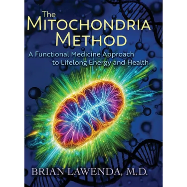 The Mitochondria Method: A Functional Medicine Approach to Lifelong Energy and Health