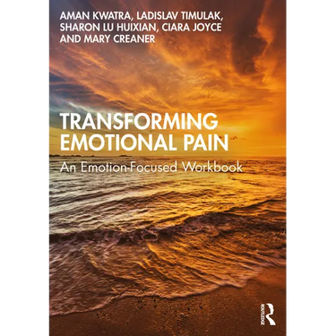 Transforming Emotional Pain: An Emotion-Focused Workbook
