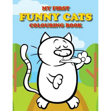 My First Funny Cats Colouring Book: Full of adorable cat pictures for the little ones to colour