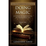 Doing Magic: A Course in Manifesting an Exceptional Life (Book 2)