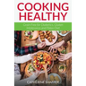 Cooking Healthy: Grain Free for Diabetics, Gluten Intolerance and Paleo Diet