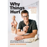 Why Things Hurt: Life Lessons from an Injury-prone Physical Therapist