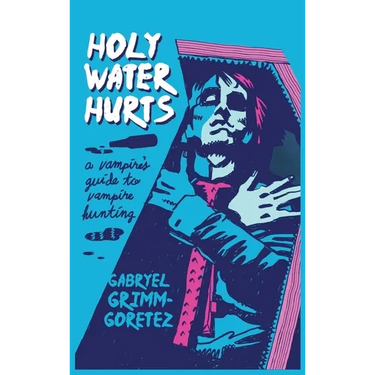 Holy Water Hurts: A Vampire's Guide To Vampire Hunting: Sanguine & Clover #1