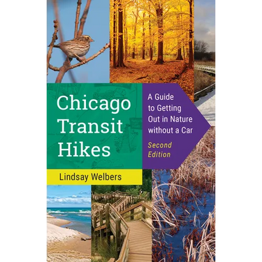 Chicago Transit Hikes: A Guide to Getting Out in Nature Without a Car