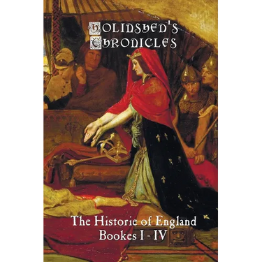 Holinshed's Chronicles: The Historie of England, Bookes I-IV