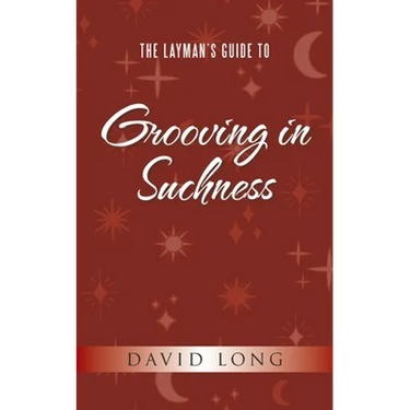 The Layman's Guide to Grooving in Suchness