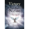 Victory Over the Sinful Nature: Understanding and overcoming the temptation to sin with help from the Holy Spirit