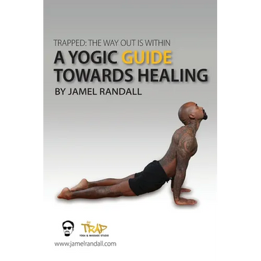 Trapped: The Way Out Is Within: A Yogic Guide Toward Healing
