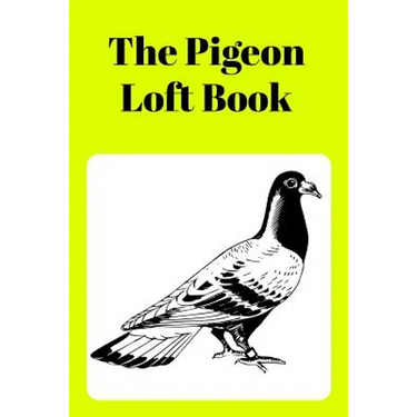 The Pigeon Loft Book: Racing and Breeding Loft Book With Yellow Cover