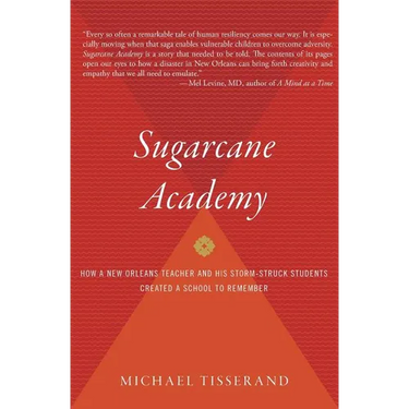 Sugarcane Academy: How a New Orleans Teacher and His Storm-Struck Students Created a School to Remember
