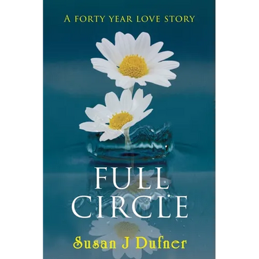 Full Circle: A Forty Year Love Story