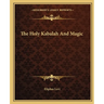 The Holy Kabalah And Magic
